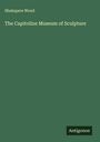 Shakspere Wood: The Capitoline Museum of Sculpture, Buch