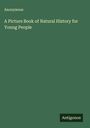 Anonymous: A Picture Book of Natural History for Young People, Buch
