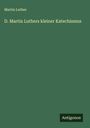 Martin Luther: D. Martin Luthers kleiner Katechismus, Buch
