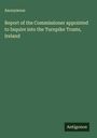 Anonymous: Report of the Commissioner appointed to Inquire into the Turnpike Trusts, Ireland, Buch