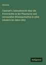 Anonym: Canstatt's Jahresbericht über die Fortschritte in der Pharmacie und verwandten Wissenschaften in allen Ländern im Jahre 1853, Buch