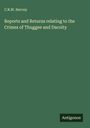 C. R. W. Hervey: Reports and Returns relating to the Crimes of Thuggee and Dacoity, Buch