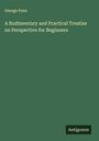 George Pyne: A Rudimentary and Practical Treatise on Perspective for Beginners, Buch