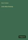Harry Graham: Little Miss Nobody, Buch