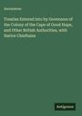 Anonymous: Treaties Entered into by Governors of the Colony of the Cape of Good Hope, and Other British Authorities, with Native Chieftains, Buch