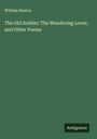 William Heaton: The Old Soldier; The Wandering Lover; and Other Poems, Buch