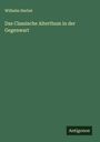 Wilhelm Herbst: Das Classische Alterthum in der Gegenwart, Buch