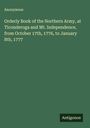 Anonymous: Orderly Book of the Northern Army, at Ticonderoga and Mt. Independence, from October 17th, 1776, to January 8th, 1777, Buch