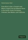 Charles Sumner Gleed: From River to Sea: a Tourist's and Miner's Guide From the Missouri River to the Pacific Ocean Via Kansas, Colorado, New Mexico, and California, Buch