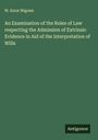 W. Knox Wigram: An Examination of the Rules of Law respecting the Admission of Extrinsic Evidence in Aid of the Interpretation of Wills, Buch