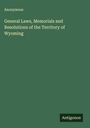 Anonymous: General Laws, Memorials and Resolutions of the Territory of Wyoming, Buch
