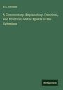 R. E. Pattison: A Commentary, Explanatory, Doctrinal, and Practical, on the Epistle to the Ephesians, Buch