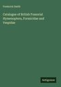 Frederick Smith: Catalogue of British Fossorial Hymenoptera, Formicidae and Vespidae, Buch