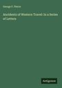 George F. Pierce: Ancidents of Western Travel: In a Series of Letters, Buch