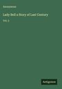 Anonymous: Lady Bell a Story of Last Century, Buch