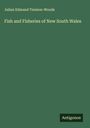 Julian Edmund Tenison-Woods: Fish and Fisheries of New South Wales, Buch