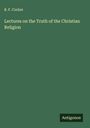 B. F. Cocker: Lectures on the Truth of the Christian Religion, Buch