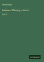 Alfred Leigh: Fetters of Memory; a Novel, Buch