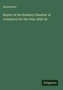 Anonymous: Report of the Bombay Chamber of Commerce for the Year 1858-59, Buch