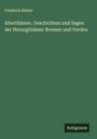 Friedrich Köster: Alterthümer, Geschichten und Sagen der Herzogthümer Bremen und Verden, Buch