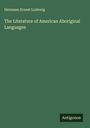Hermann Ernest Ludewig: The Literature of American Aboriginal Languages, Buch