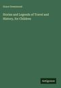 Grace Greenwood: Stories and Legends of Travel and History, for Children, Buch