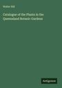 Walter Hill: Catalogue of the Plants in the Queensland Botanic Gardens, Buch