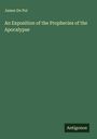 James De Pui: An Exposition of the Prophecies of the Apocalypse, Buch