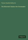 Thomas Chandler Haliburton: The Riberside Classics the Clockmaker, Buch
