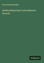 Percy Bysshe Shelley: Shelley Memorials From Authentic Sources, Buch