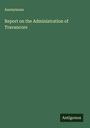 Anonymous: Report on the Administration of Travancore, Buch