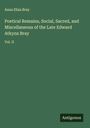 Anna Eliza Bray: Poetical Remains, Social, Sacred, and Miscellaneous of the Late Edward Atkyns Bray, Buch