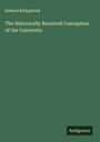 Edward Kirkpatrick: The Historically Received Conception of the University, Buch