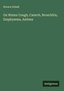 Horace Dobell: On Winter Cough, Catarrh, Bronchitis, Emphysema, Asthma, Buch
