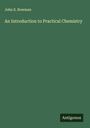 John E. Bowman: An Introduction to Practical Chemistry, Buch