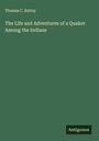 Thomas C. Battey: The Life and Adventures of a Quaker Among the Indians, Buch