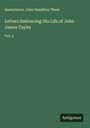 Anonymous: Letters Embracing His Life of John James Tayler, Buch