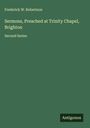 Frederick W. Robertson: Sermons, Preached at Trinity Chapel, Brighton, Buch