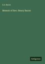E. A. Bacon: Memoir of Rev. Henry Bacon, Buch