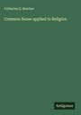 Catharine E. Beecher: Common Sense applied to Religion, Buch
