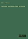 Edward Thomson: Sketches, Biographical and Incidental, Buch