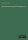 Charles Mackay: The Collected Songs of Charles Mackay, Buch