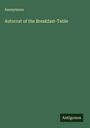 Anonymous: Autocrat of the Breakfast-Table, Buch