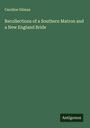 Caroline Gilman: Recollections of a Southern Matron and a New England Bride, Buch