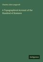 Charles John Longcroft: A Topographical Account of the Hundred of Bosmere, Buch
