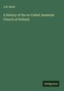 J. M. Neale: A History of the so-Called Jansenist Church of Holland, Buch