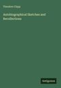 Theodore Clapp: Autobiographical Sketches and Recollections, Buch