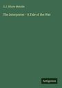 G. J. Whyte Melville: The Interpreter - A Tale of the War, Buch