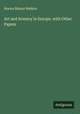 Horace Binney Wallace: Art and Scenery in Europe, with Other Papers, Buch