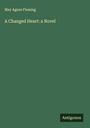 May Agnes Fleming: A Changed Heart: a Novel, Buch